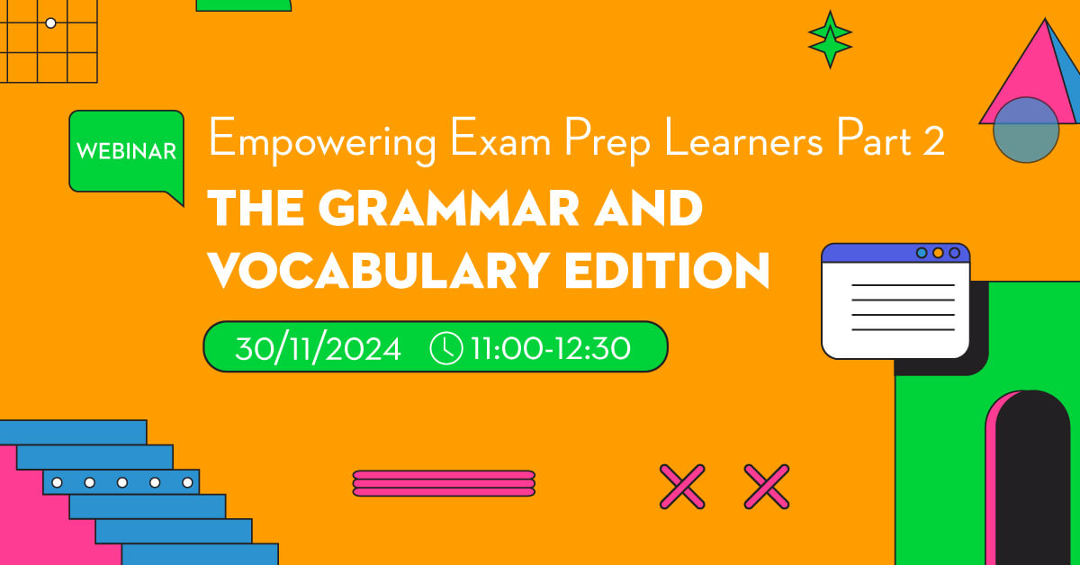 Empowering Exam Prep Learners Part 2: The Grammar and Vocabulary Edition